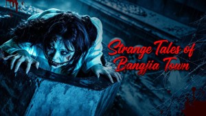 Chuyện Lạ Trấn Bàng Gia - Strange Tales of Bangjia Town