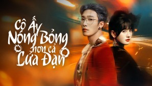 Cô Ấy Nóng Bỏng Hơn Cả Lửa Đạn