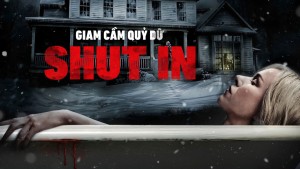Giam Cầm Quỷ Dữ - Shut In