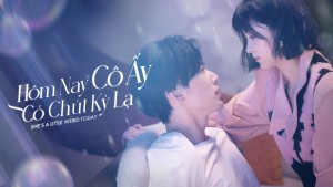 Hôm Nay Cô Ấy Có Chút Kỳ Lạ