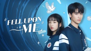 Khi Em Đến (Sự Xuất Hiện Của Cậu) - Fell Upon Me