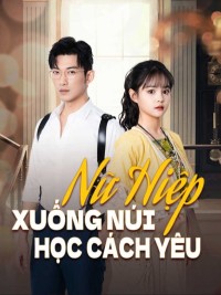 Nữ Hiệp Xuống Núi Học Cách Yêu - 女主下山学爱