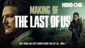 Quá Trình Sản Xuất Những Người Còn Sót Lại (Phần 2) - Making Of: The Last Of Us (Season 2)