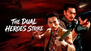 Song Hùng Xuất Kích - The Dual Heroes Strike