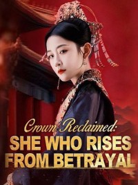 Vương miện được giành lại: Người phụ nữ vươn lên - 贬妻为妾，医女竟是长公主 (贬妻为妾？十万铁骑跪接我登基)