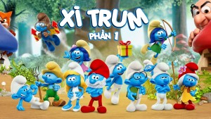 Xì Trum (Phần 1)
