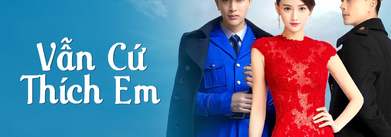 Poster of Vẫn Cứ Thích Em