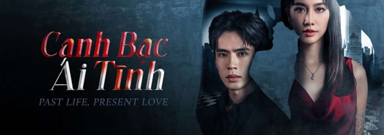 Phim Canh Bạc Ái Tình - Past Life Present Love PhimChill Vietsub (2024)