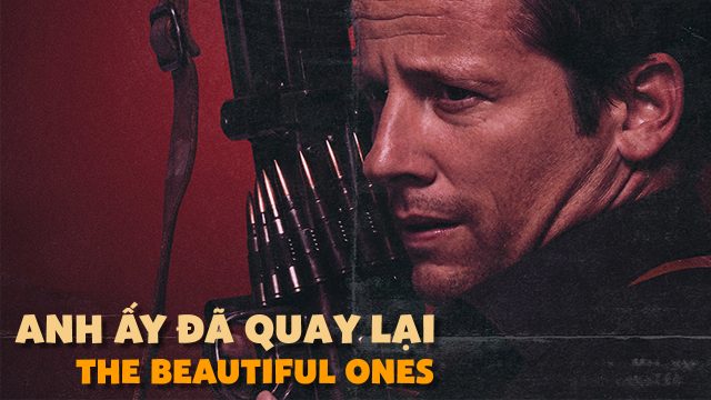 Phim Anh Ấy Đã Quay Lại - The Beautiful Ones PhimChill Vietsub (2017)