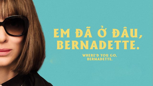 Phim Em Đã Ở Đâu Bernadette - Whered You Go Bernadette PhimChill Vietsub (2019)