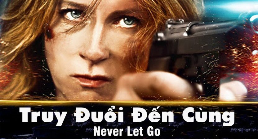 Phim Truy Đuổi Đến Cùng - Never Let Go PhimChill Vietsub (2015)