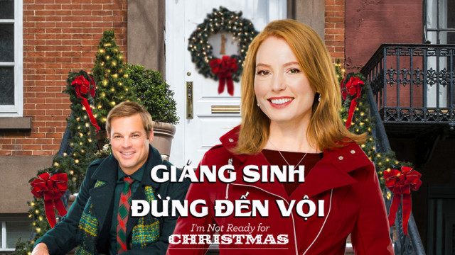 Phim Giáng Sinh Đừng Đến Vội - Im Not Ready for Christmas PhimChill Vietsub (2015)