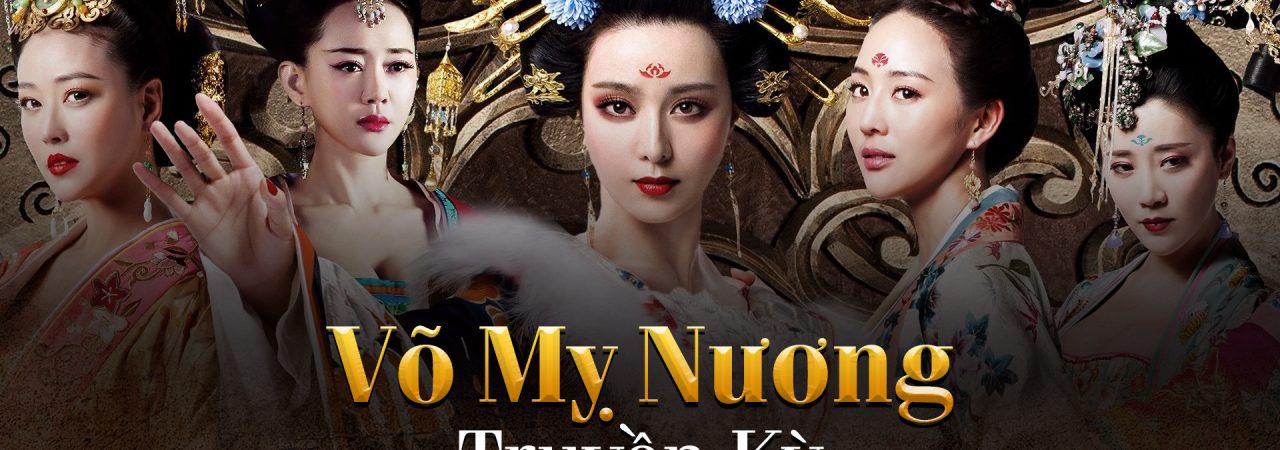 Phim Võ Mỵ Nương Truyền Kỳ - The Empress Of China PhimChill Vietsub (2014)