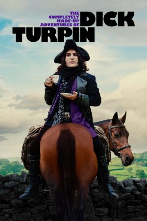 Phim Những Cuộc Phiêu Lưu Vô Cùng Hoang Đường Của Dick Turpin - The Completely Made Up Adventures of Dick Turpin PhimChill Vietsub (2024)