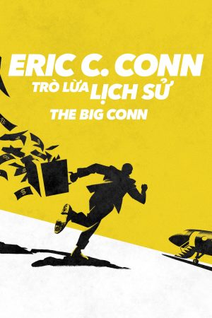 Phim Eric C Conn Trò Lừa Lịch Sử - The Big Conn PhimChill Vietsub (2022)