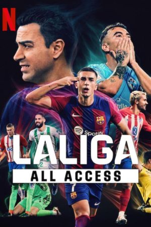 Phim LALIGA Phía sau bàn thắng - LALIGA All Access PhimChill Vietsub (2024)