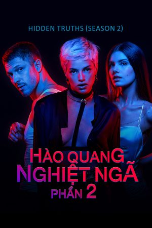 Phim Hào Quang Nghiệt Ngã ( 2) - Hidden Truths (Season 2) PhimChill Vietsub (2021)