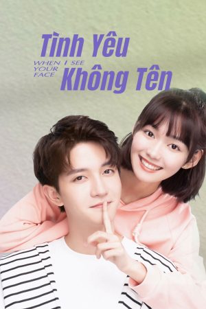 Xem phim Tình Yêu Không Tên tập 1 PhimChill Thuyết Minh FHD Vietsub Phim Trung Quốc-When I See Your Face