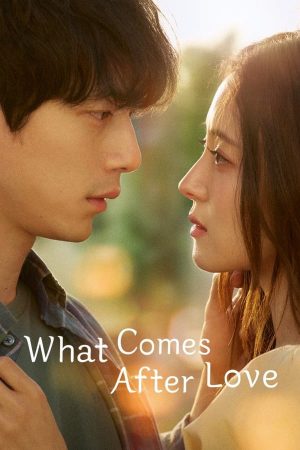 Phim Câu Chuyện Sau Chia Tay - What Comes After Love PhimChill Vietsub (2024)