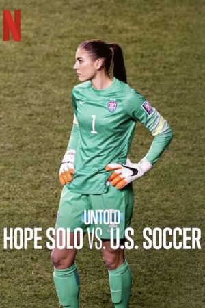 Phim Bí mật giới thể thao Hope Solo vs Liên đoàn bóng đá Mỹ - Untold Hope Solo vs US Soccer PhimChill Vietsub (2024)