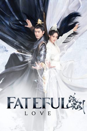 Phim Lưu Quang Dẫn - Fateful Love PhimChill Vietsub (2024)