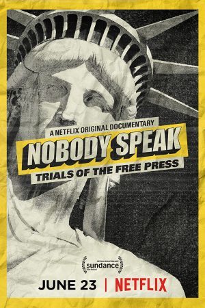 Phim Không ai lên tiếng Vụ kiện về quyền tự do báo chí - Nobody Speak Trials of the Free Press PhimChill Vietsub (2017)