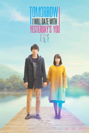 Phim Ngày Mai Anh Sẽ Hẹn Hò Với Em Của Ngày Hôm Qua - Tomorrow I Will Date With Yesterdays You PhimChill Vietsub (2016)