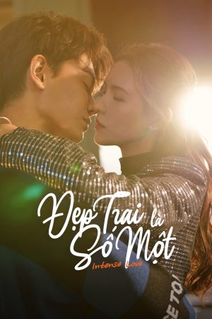 Xem phim Đẹp Trai Là Số Một tập 6a PhimChill Thuyết Minh HD Vietsub + Thuyết minh Phim Trung Quốc-Intense Love