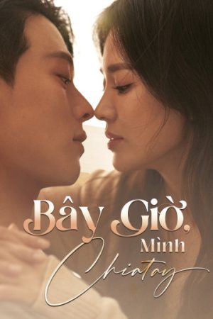 Xem phim Bây Giờ Mình Chia Tay tập 13 PhimChill Thuyết Minh HD Vietsub Phim Hàn Quốc-Now We Are Breaking Up