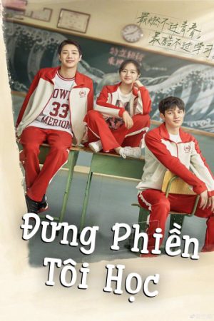 Xem phim Đừng Phiền Tôi Học tập 23 PhimChill Thuyết Minh HD Vietsub Phim Trung Quốc-Dont Think Of Interrupting My Studies