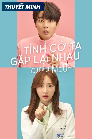 Xem phim Tình Cờ Ta Gặp Lại Nhau tập 6 PhimChill Thuyết Minh HD Thuyết Minh Phim Hàn Quốc-You Raise Me Up