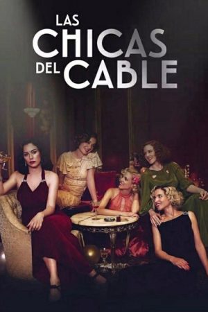 Phim Những cô gái trực tổng đài ( 3) - Cable Girls (Season 3) PhimChill Vietsub (2018)