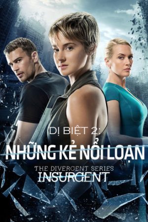 Xem phim Dị Biệt 2 Những Kẻ Nổi Loạn tập full PhimChill Thuyết Minh HD Vietsub Phim Mỹ-Divergent 2 Insurgent