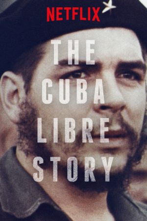 Phim Câu chuyện về một Cuba tự do - The Cuba Libre Story PhimChill Vietsub (2015)