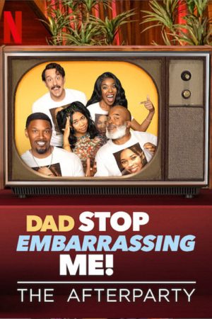 Phim Bố đừng làm con mất mặt nữa – Tiệc hậu - Dad Stop Embarrassing Me The Afterparty PhimChill Vietsub (2021)