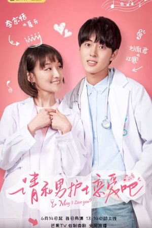 Phim Xin Hãy Yêu Chàng Y Tá - May I Love You PhimChill Vietsub (2019)