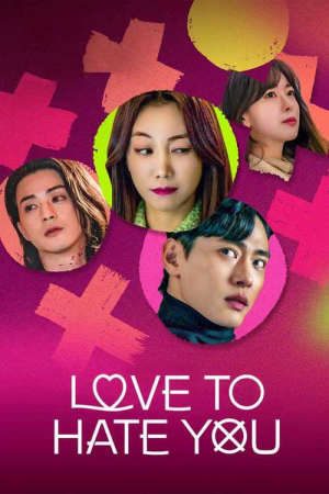 Phim Ghét mà vẫn yêu - Love to Hate You PhimChill Vietsub (2023)