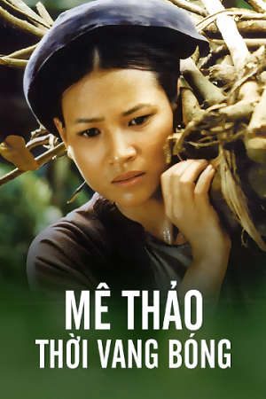 Phim Mê Thảo Thời Vang Bóng - Me Thao Thoi Vang Bong PhimChill Vietsub (2004)