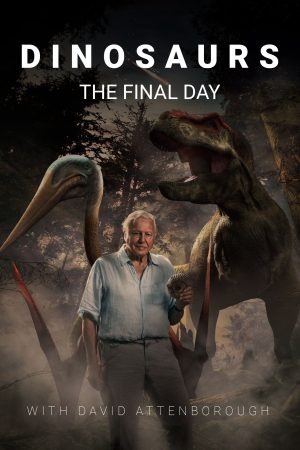 Phim Dinosaurs The Final Day with David Attenborough - Dinosaurs The Final Day with David Attenborough PhimChill Vietsub (2022)