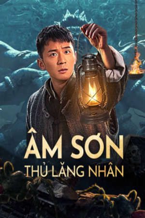 Xem phim Âm Sơn Thủ Lăng Nhân tập full PhimChill Thuyết Minh HD - Vietsub Phim Trung Quốc-TOMB GUARDING MAN