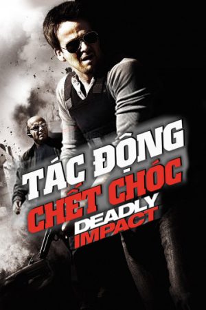 Xem phim Tác Động Chết Chóc tập full PhimChill Thuyết Minh HD Vietsub Phim Mỹ-Deadly Impact