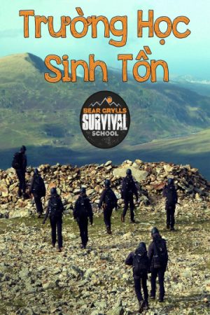 Xem phim Trường Học Sinh Tồn tập 7 PhimChill Thuyết Minh HD Thuyết Minh  Phim Mỹ-Bear Grylls Survival School