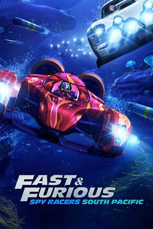 Phim Quá nhanh quá nguy hiểm Điệp viên tốc độ (Phần 5) - Fast Furious Spy Racers (Season 5) PhimChill Vietsub (2021)