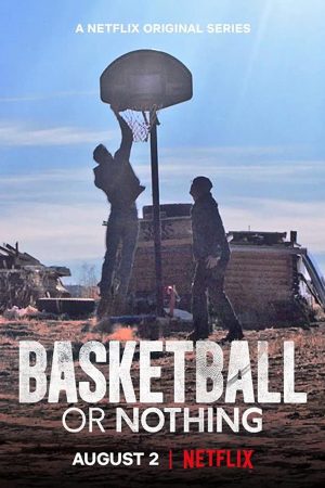 Phim Hoặc bóng rổ hoặc không gì cả - Basketball or Nothing PhimChill Vietsub (2019)