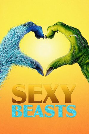 Phim Hẹn hò cùng quái thú ( 1) - Sexy Beasts (Season 1) PhimChill Vietsub (2021)