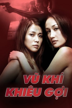 Xem phim Vũ Khí Khiêu Gợi tập full PhimChill Thuyết Minh HD Thuyết Minh Phim Trung Quốc-Naked Weapon