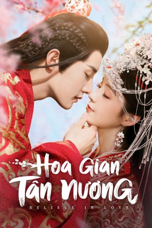 Phim Hoa Gian Tân Nương - Believe In Love PhimChill Vietsub (2022)