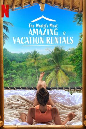 Phim Những nhà nghỉ tuyệt vời nhất thế giới ( 2) - The Worlds Most Amazing Vacation Rentals (Season 2) PhimChill Vietsub (2021)