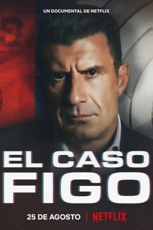 Phim Luís Figo Vụ chuyển nhượng thay đổi giới bóng đá - The Figo Affair The Transfer that Changed Football PhimChill Vietsub (2022)