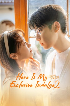 Phim Dành Cho Em Sự Yêu Chiều Độc Nhất 2 - Here Is My Exclusive Indulge S2 PhimChill Vietsub (2022)